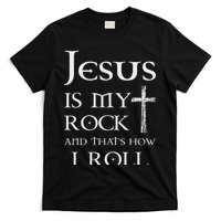 Jesus Is My Rock And That’s How I Roll T-Shirt