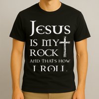 Jesus Is My Rock And That’s How I Roll T-Shirt