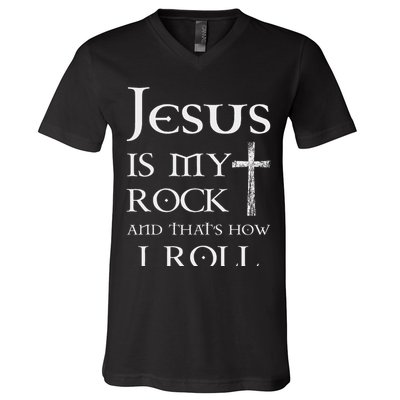 Jesus Is My Rock And That’s How I Roll V-Neck T-Shirt