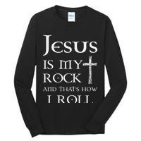 Jesus Is My Rock And That’s How I Roll Tall Long Sleeve T-Shirt