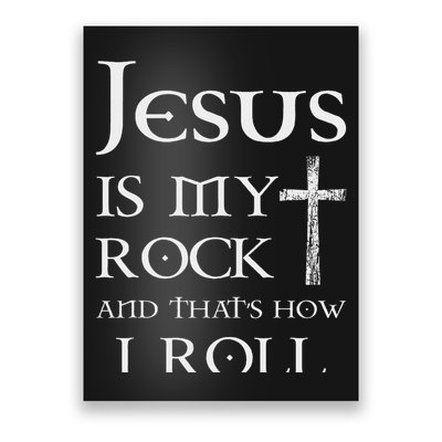Jesus Is My Rock And That’s How I Roll Poster