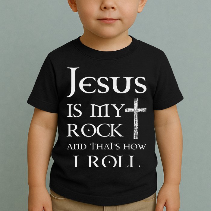 Jesus Is My Rock And That’s How I Roll Toddler T-Shirt