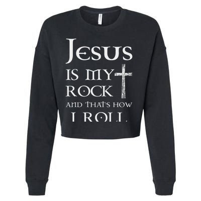 Jesus Is My Rock And That’s How I Roll Cropped Pullover Crew