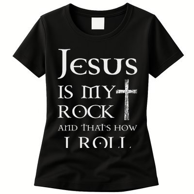Jesus Is My Rock And That’s How I Roll Womens T-Shirt
