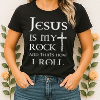 Jesus Is My Rock And That’s How I Roll Womens T-Shirt