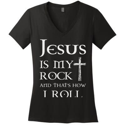 Jesus Is My Rock And That’s How I Roll Women's V-Neck T-Shirt