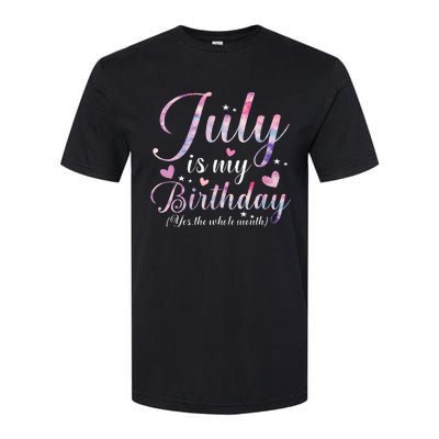 July Is My Birthday Yes The Whole Month Funny July Birthday Softstyle® CVC T-Shirt