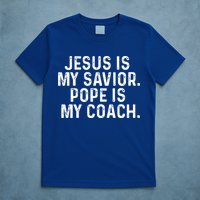 Jesus Is My Savior Pope Is My Coach Religious T-Shirt