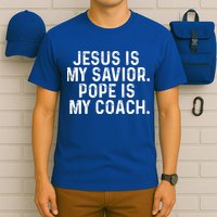 Jesus Is My Savior Pope Is My Coach Religious T-Shirt