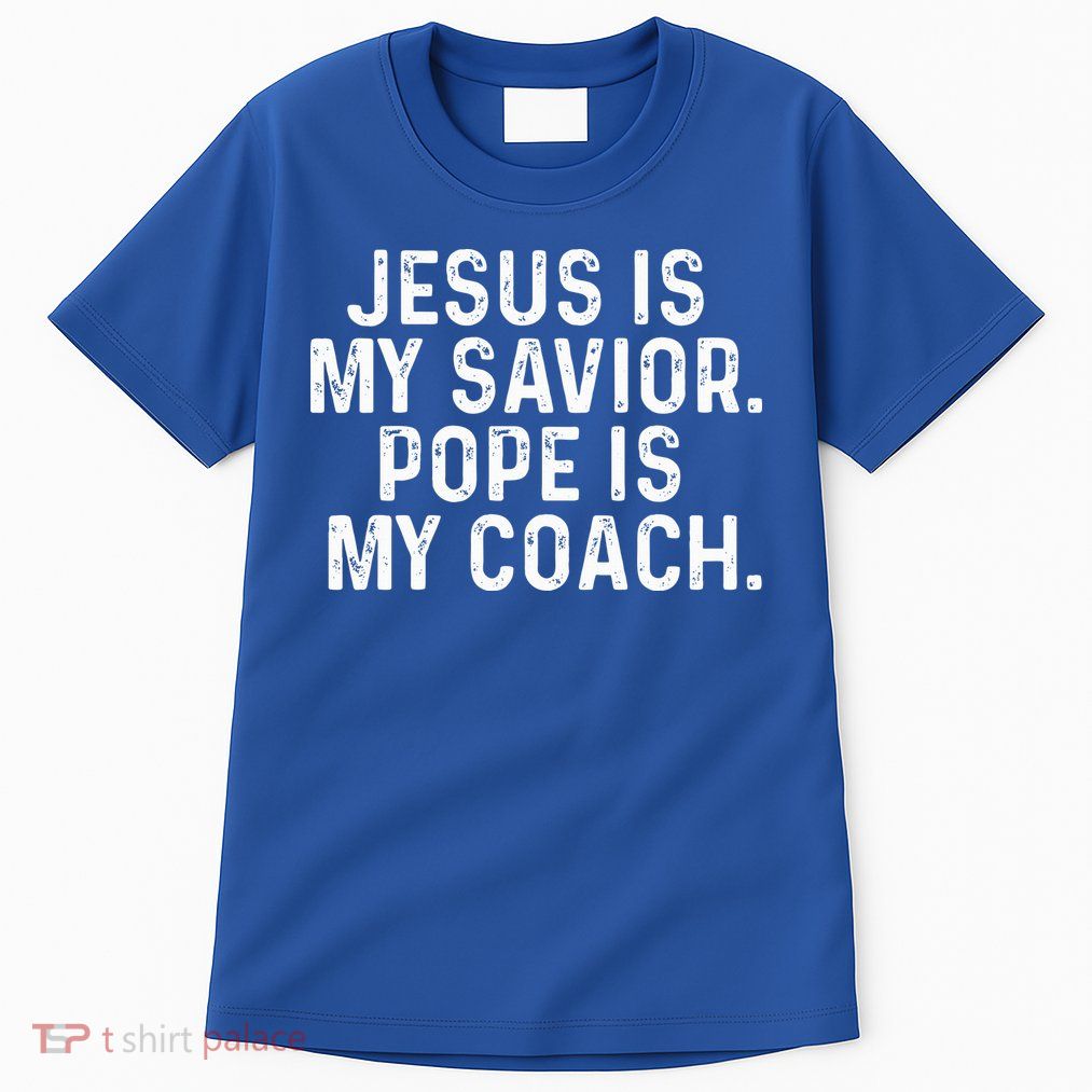 Jesus Is My Savior Pope Is My Coach Religious Tall T-Shirt