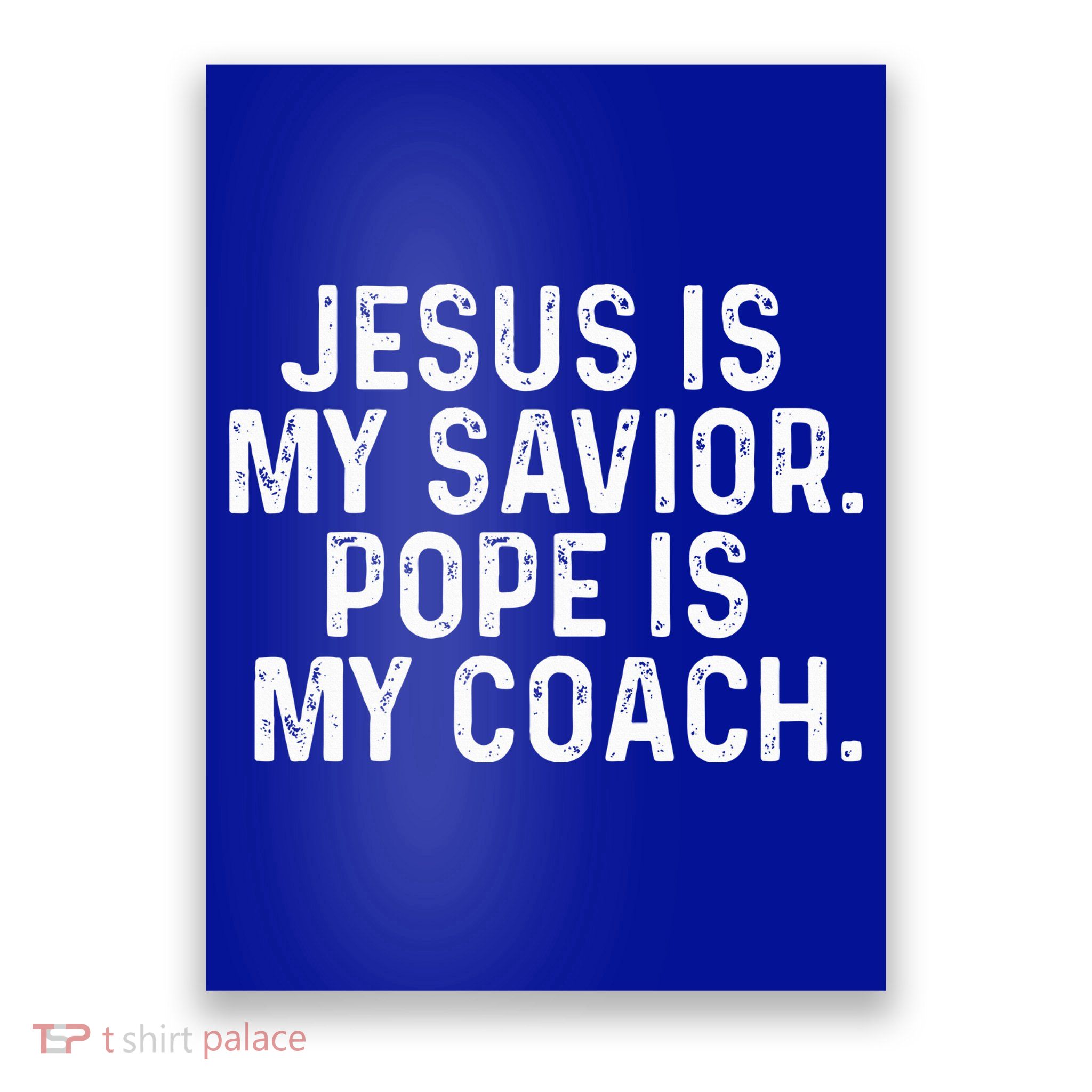 Jesus Is My Savior Pope Is My Coach Religious Poster