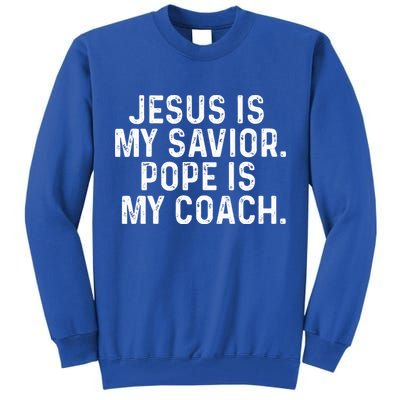 Jesus Is My Savior Pope Is My Coach Religious Tall Sweatshirt