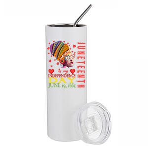 Juneteenth Is My Independence Day 1865 Juneteenth Celebrate Cool Gift Stainless Steel Tumbler