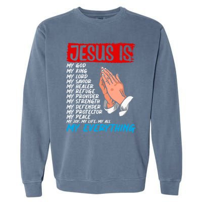 Jesus Is My God My King My Lord My Savior Christian Jesus Great Gift Garment-Dyed Sweatshirt