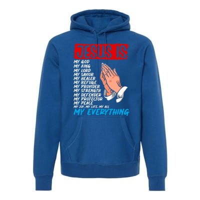 Jesus Is My God My King My Lord My Savior Christian Jesus Great Gift Premium Hoodie