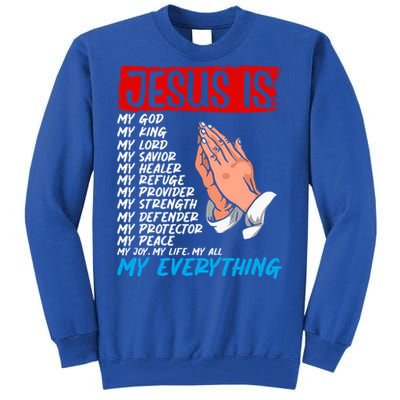 Jesus Is My God My King My Lord My Savior Christian Jesus Great Gift Tall Sweatshirt