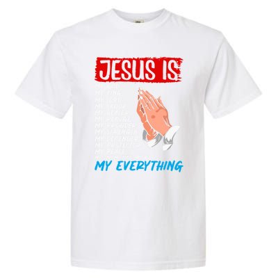 Jesus Is My God My King My Lord My Savior Christian Jesus Great Gift Garment-Dyed Heavyweight T-Shirt