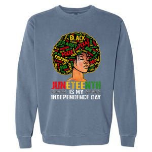 Juneteenth Is My Independence Day Black Melanin Garment-Dyed Sweatshirt