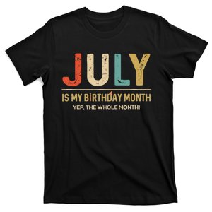 July Is My Birthday Month Yep The Whole Month Funny T-Shirt