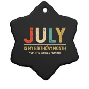 July Is My Birthday Month Yep The Whole Month Funny Ceramic Star Ornament