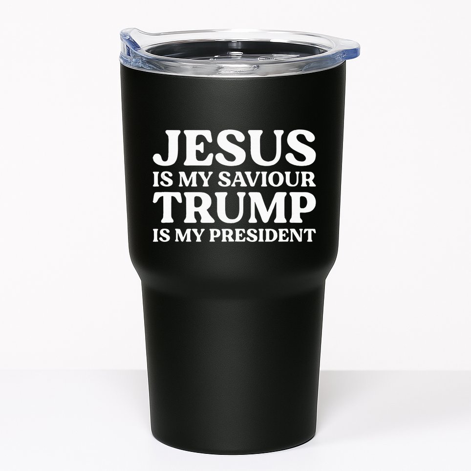 Jesus Is My Saviour Trump Is My President Election Slogan Tumbler