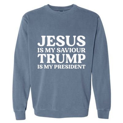 Jesus Is My Saviour Trump Is My President Election Slogan Garment-Dyed Sweatshirt