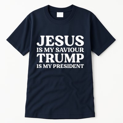 Jesus Is My Saviour Trump Is My President Election Slogan Tall T-Shirt