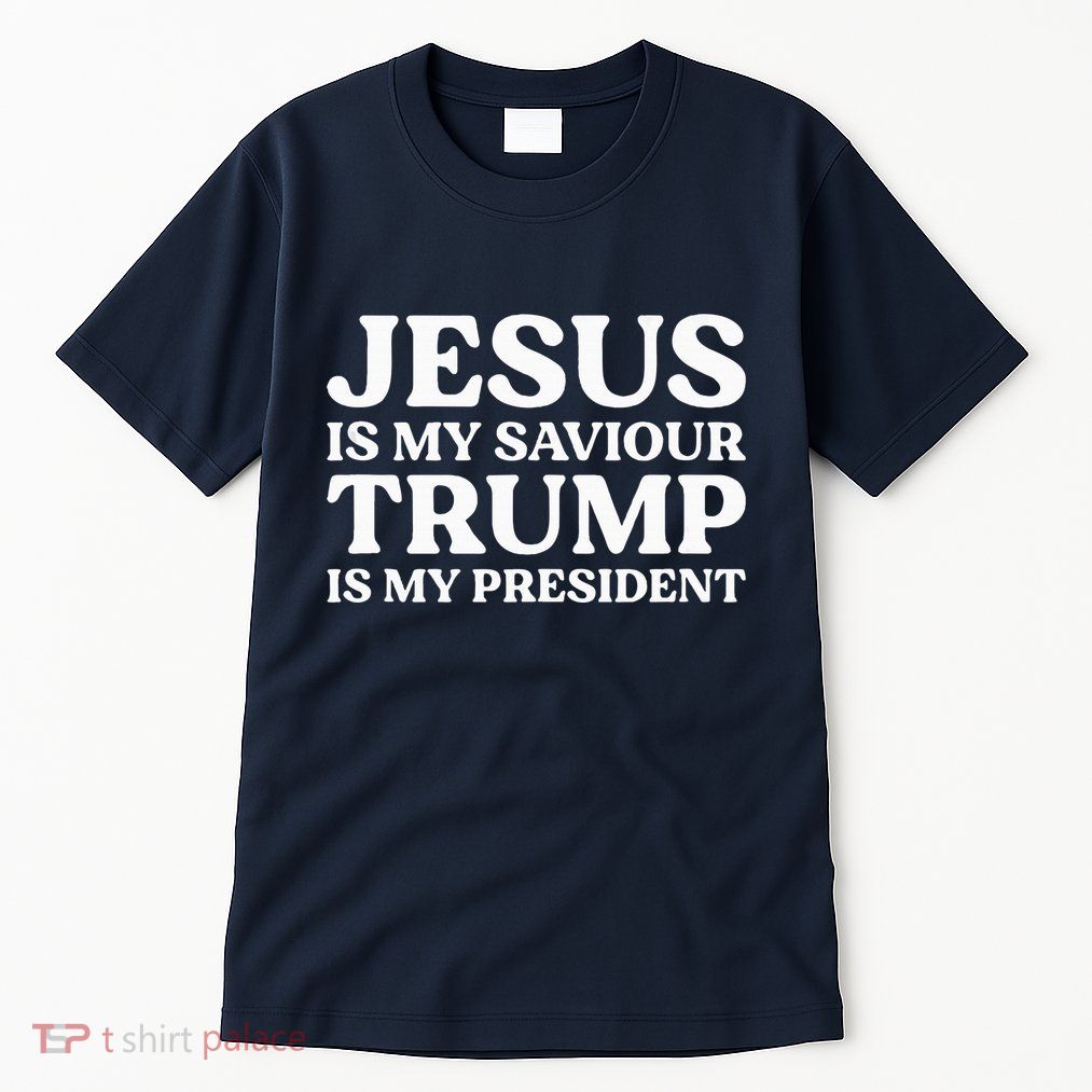 Jesus Is My Saviour Trump Is My President Election Slogan Tall T-Shirt