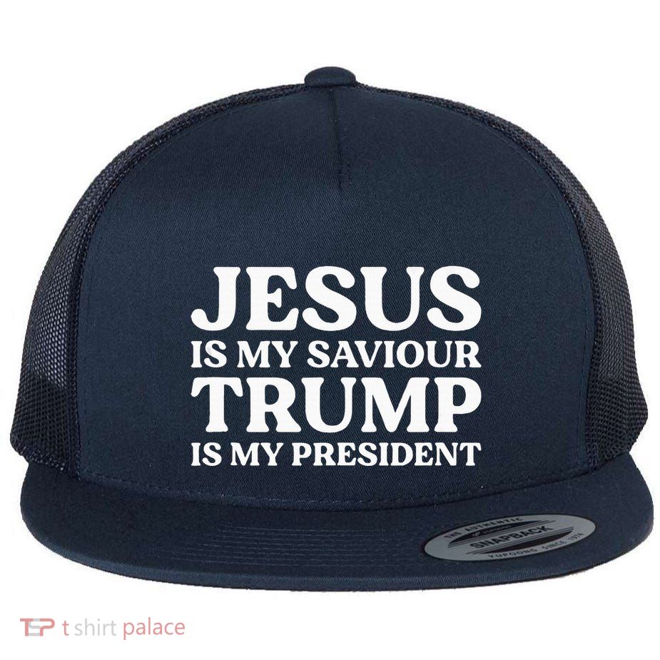 Jesus Is My Saviour Trump Is My President Election Slogan Flatbill Hat