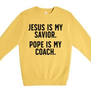 Jesus Is My Savior Pope Is My Coach Catholic Humor Sayings Premium Crewneck Sweatshirt