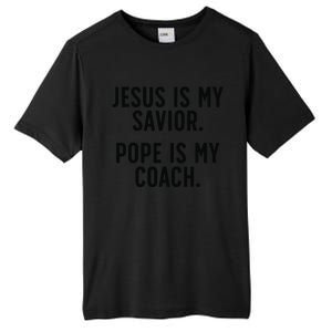 Jesus Is My Savior Pope Is My Coach Catholic Humor Sayings Tall Fusion ChromaSoft Performance T-Shirt