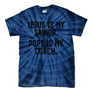 Jesus Is My Savior Pope Is My Coach Catholic Humor Sayings Tie-Dye T-Shirt