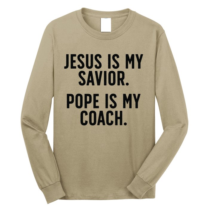 Jesus Is My Savior Pope Is My Coach Catholic Humor Sayings Long Sleeve Shirt