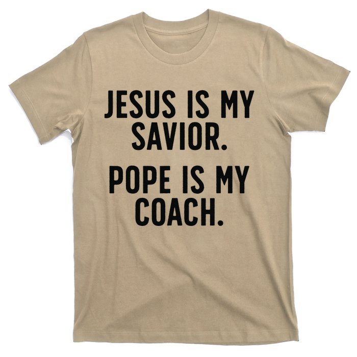 Jesus Is My Savior Pope Is My Coach Catholic Humor Sayings T-Shirt