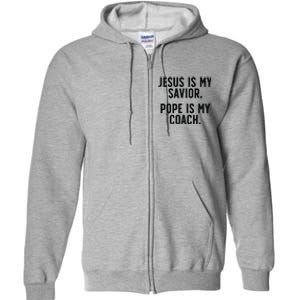 Jesus Is My Savior Pope Is My Coach Catholic Humor Sayings Full Zip Hoodie