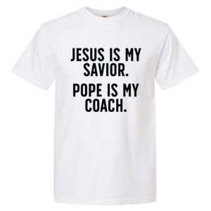 Jesus Is My Savior Pope Is My Coach Catholic Humor Sayings Garment-Dyed Heavyweight T-Shirt