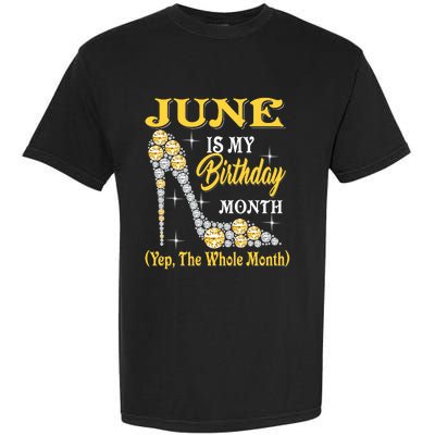 June Is My Birthday Month The Whole Month Girl High Heels  Garment-Dyed Heavyweight T-Shirt