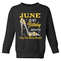 June Is My Birthday Month The Whole Month Girl High Heels  Toddler Sweatshirt