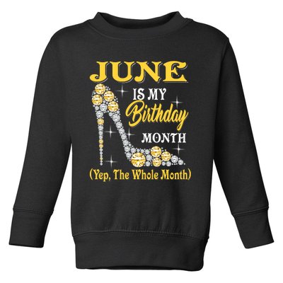 June Is My Birthday Month The Whole Month Girl High Heels  Toddler Sweatshirt