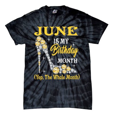 June Is My Birthday Month The Whole Month Girl High Heels  Tie-Dye T-Shirt