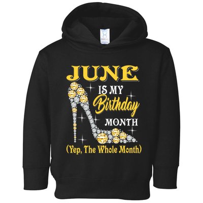 June Is My Birthday Month The Whole Month Girl High Heels  Toddler Hoodie