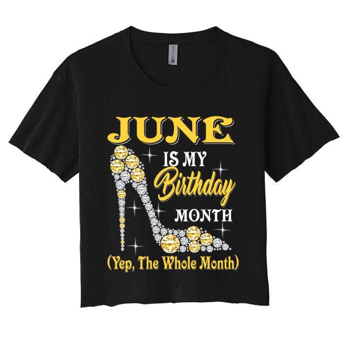 June Is My Birthday Month The Whole Month Girl High Heels  Women's Crop Top Tee