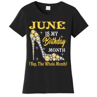 June Is My Birthday Month The Whole Month Girl High Heels  Women's T-Shirt