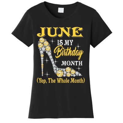 June Is My Birthday Month The Whole Month Girl High Heels  Women's T-Shirt