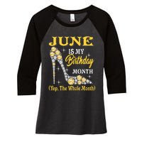 June Is My Birthday Month The Whole Month Girl High Heels  Women's Tri-Blend 3/4-Sleeve Raglan Shirt