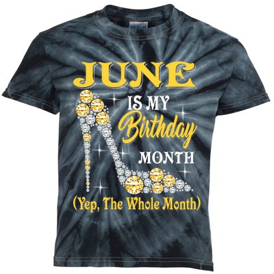 June Is My Birthday Month The Whole Month Girl High Heels  Kids Tie-Dye T-Shirt