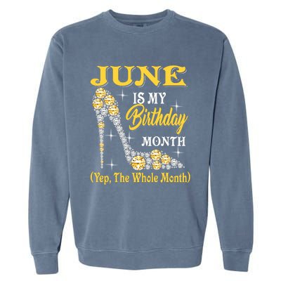 June Is My Birthday Month The Whole Month Girl High Heels  Garment-Dyed Sweatshirt