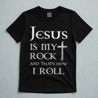 Jesus Is My Rock And That’S How I Roll T-Shirt