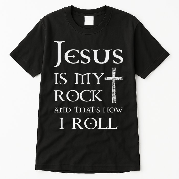 Jesus Is My Rock And That’S How I Roll Tall T-Shirt