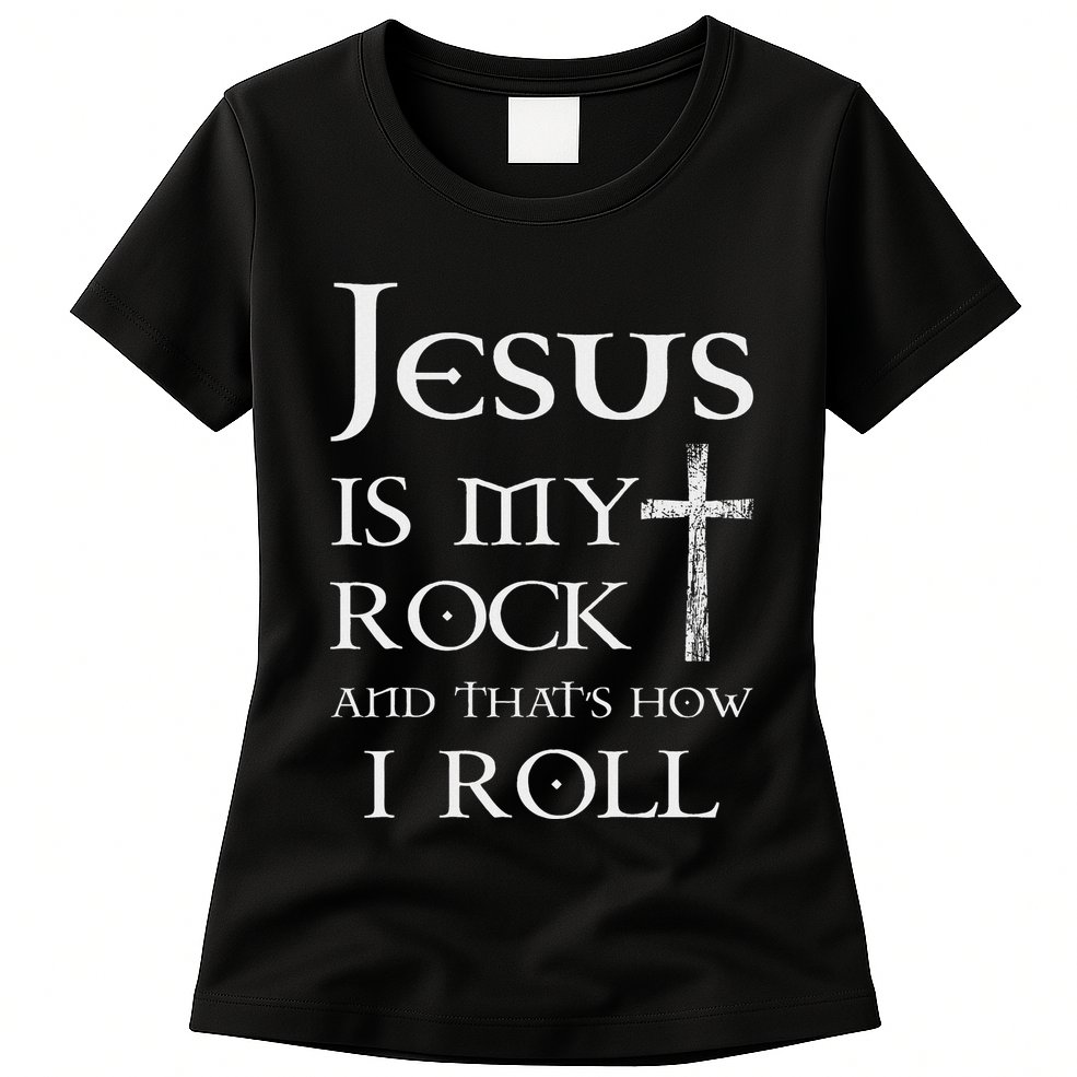 Jesus Is My Rock And That’S How I Roll Womens T-Shirt
